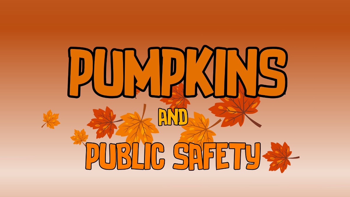 Oct. 11: Pumpkins and Public Safety